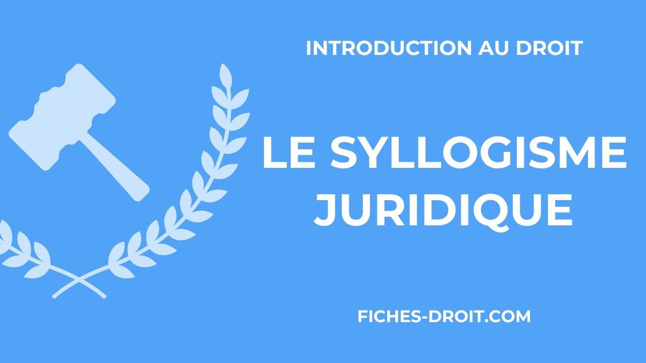 Le syllogisme juridique : définition et exemple
