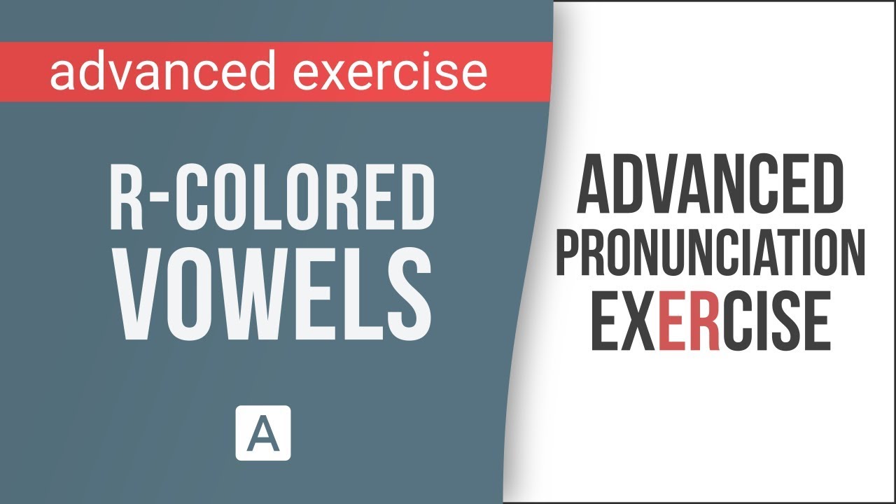 Advanced American English Pronunciation Exercise: R-Colored Vowel Sounds