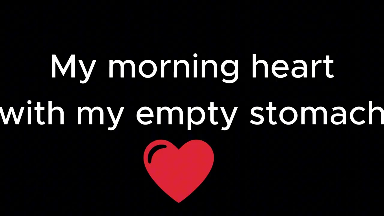 Morning heartbeat with empty stomach noises