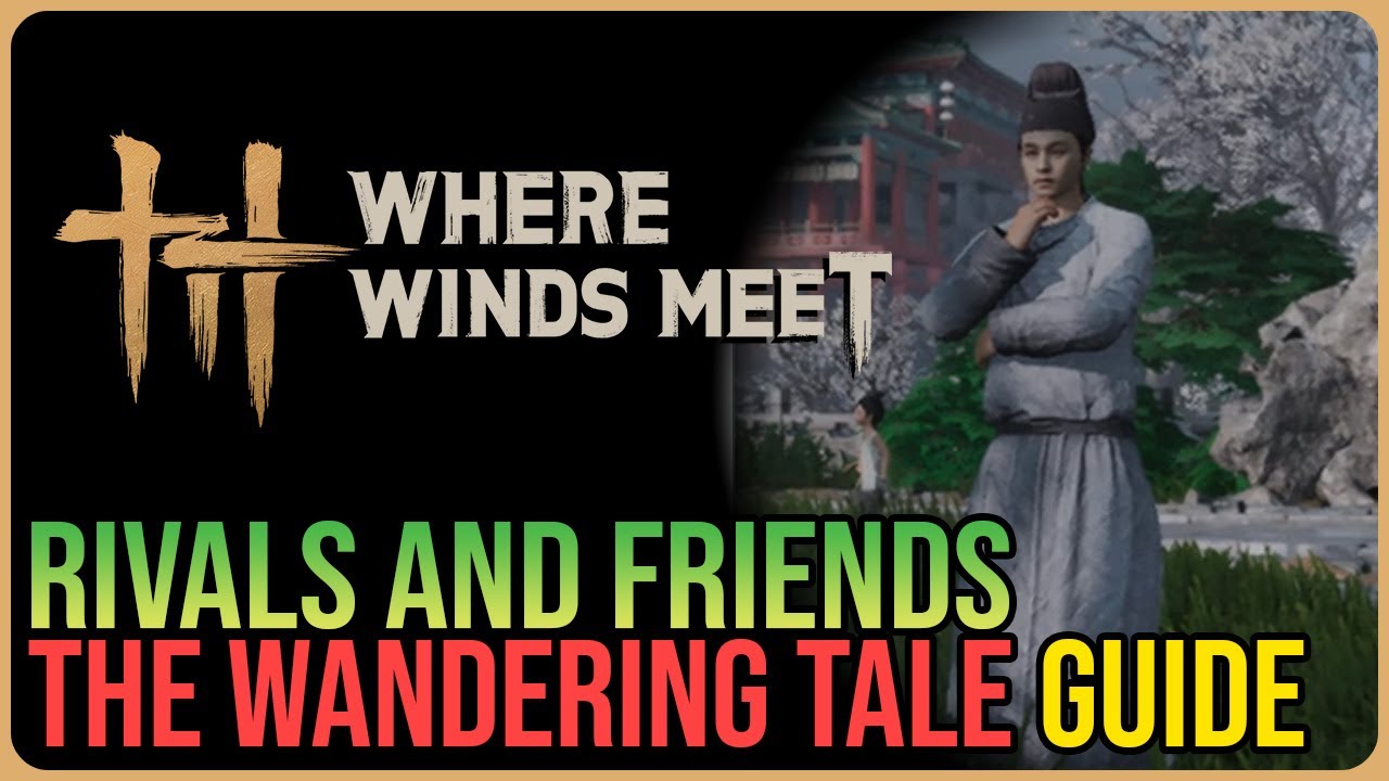 Rivals and Friends – Where Winds Meet