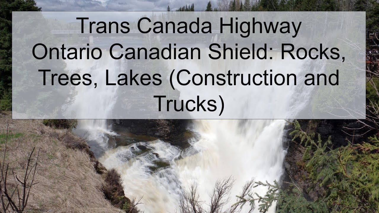 Trans-Canada Highway: Ontario Canadian Shield: Rocks, Trees, Lakes (Construction and Trucks)