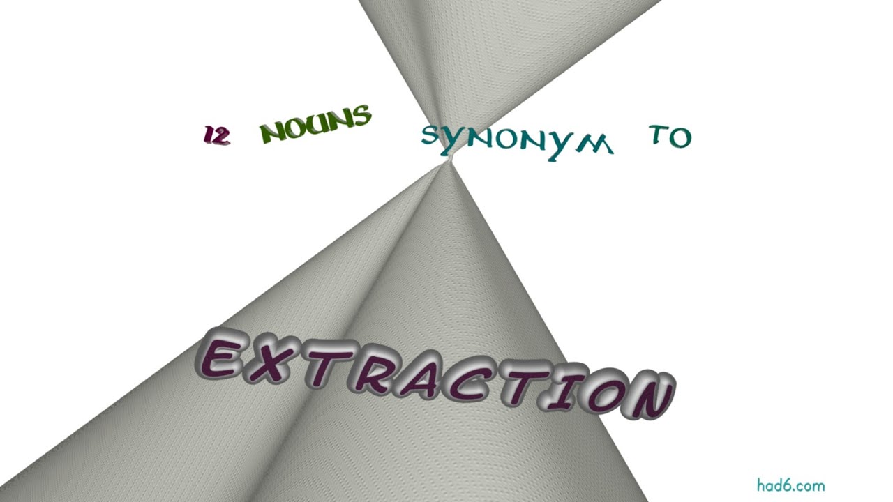 extraction - 15 nouns similar to extraction (sentence examples)