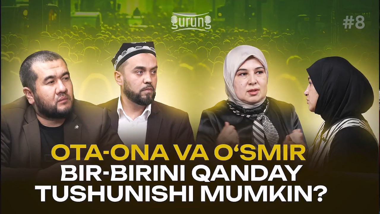 Ota-ona va o'smir bir-birini qanday tushunishi mumkin? | Gurung 8-son