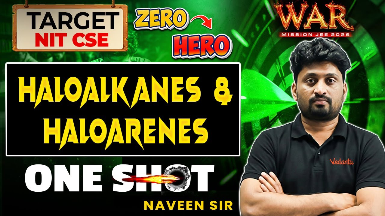 Haloalkanes & Haloarenes One Shot| JEE 2026| Target NIT CSE| JEE Chemistry | WAR Series | Naveen Sir