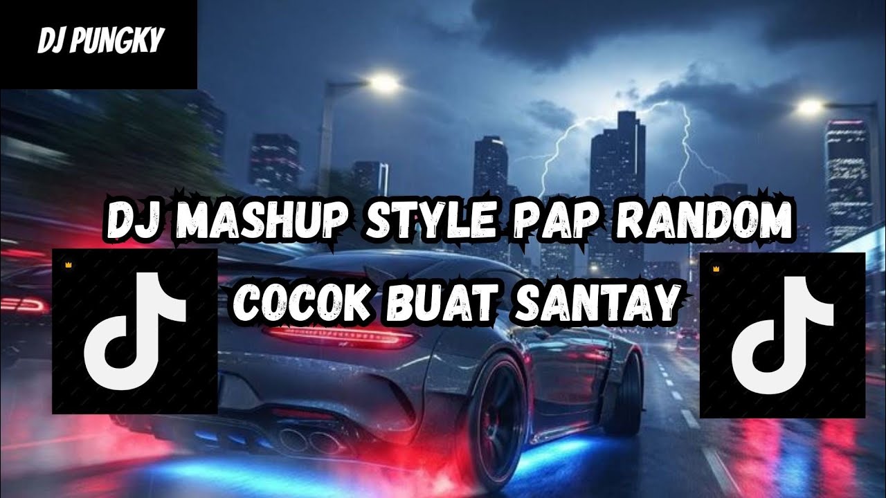 DJ MASHUP CAMPURAN STYLE PAP RANDOM DJ CAMPURAN REMIX VIRAL TIKTOK TERBARU SLOW MENGKANE