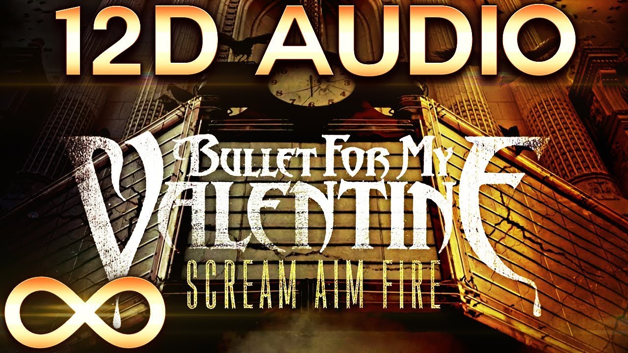 Bullet For My Valentine - Scream Aim Fire 🔊12D AUDIO🔊 (Multi-directional)