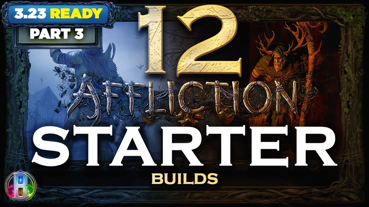 [PoE 3.23] 12 LEAGUE STARTER BUILDS (PART 3) - DEFINITIVE - POE AFFLICTION LEAGUE - POE BUILDS