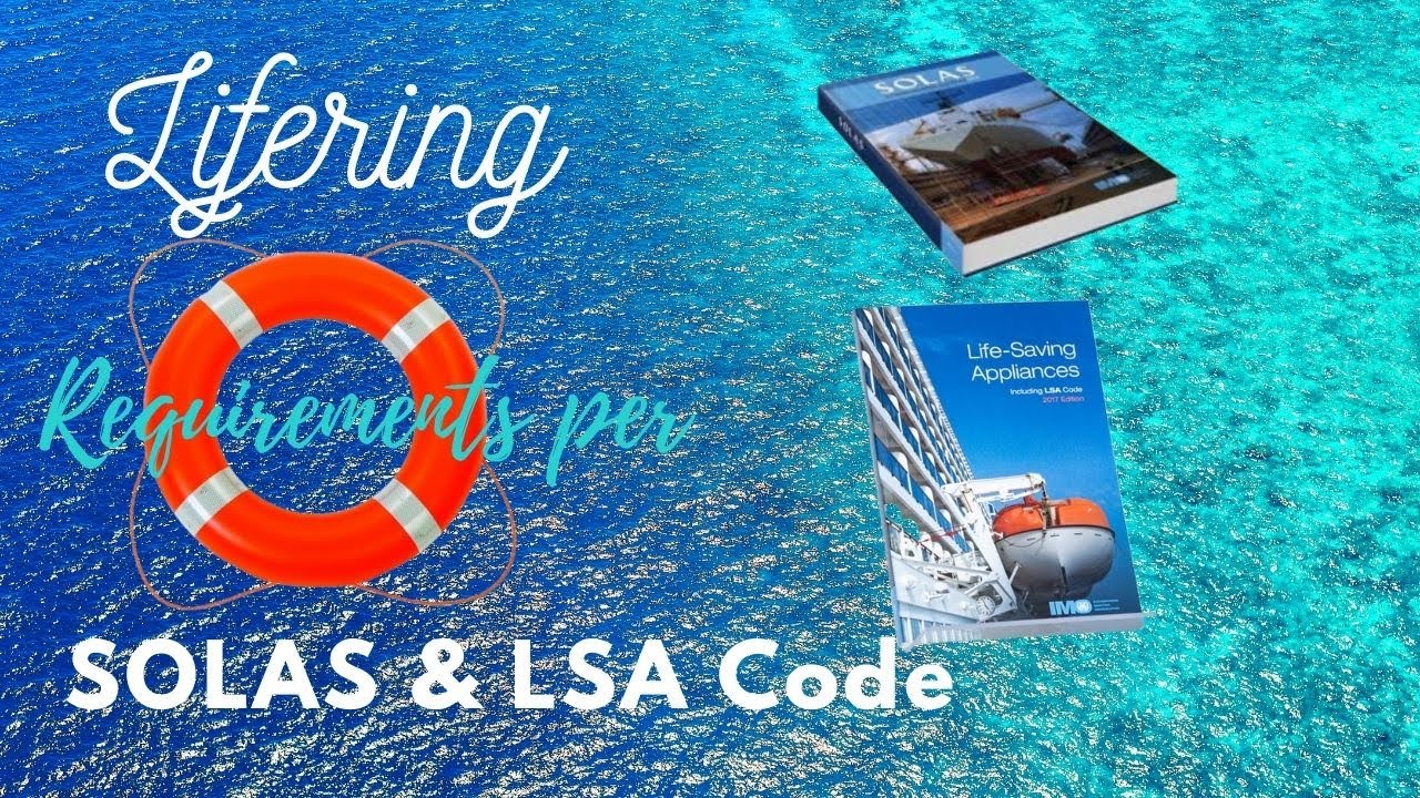 Life ring - What is Lifebuoy or Lifering? Its requirements as per SOLAS Regulation and LSA Code