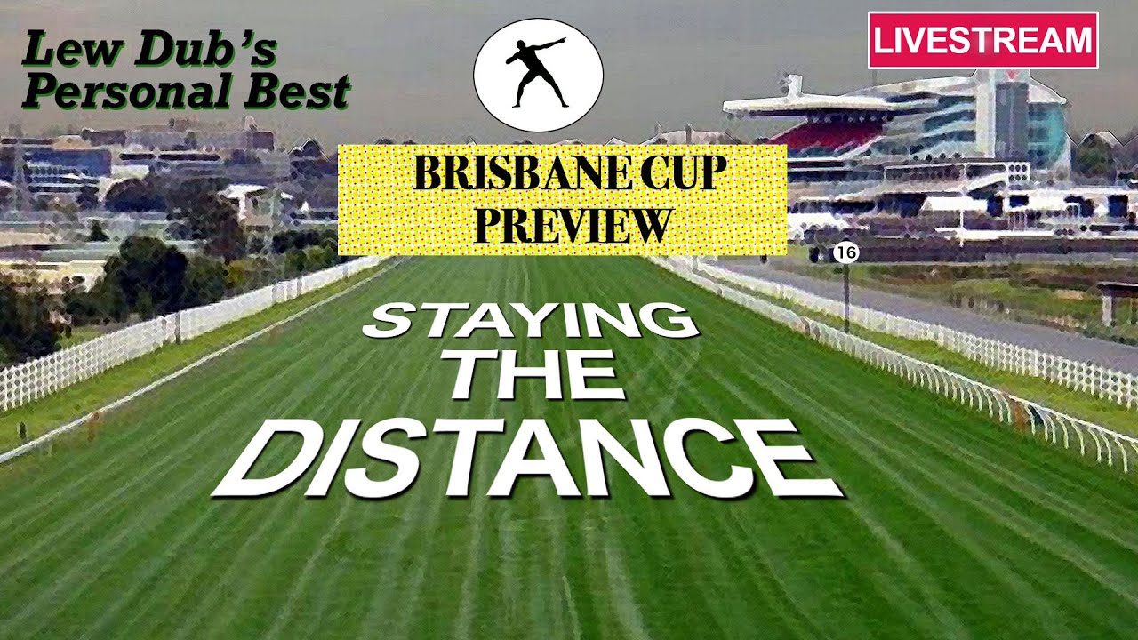 2021 Brisbane Cup Preview | Staying The Distance Livestream, by Lew Dub.