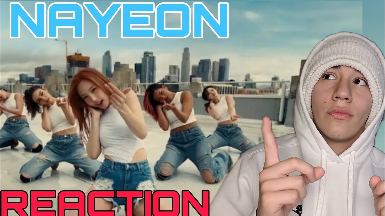 NON KPOP FAN FIRST TIME REACTING TO NAYEON| NAYEON 