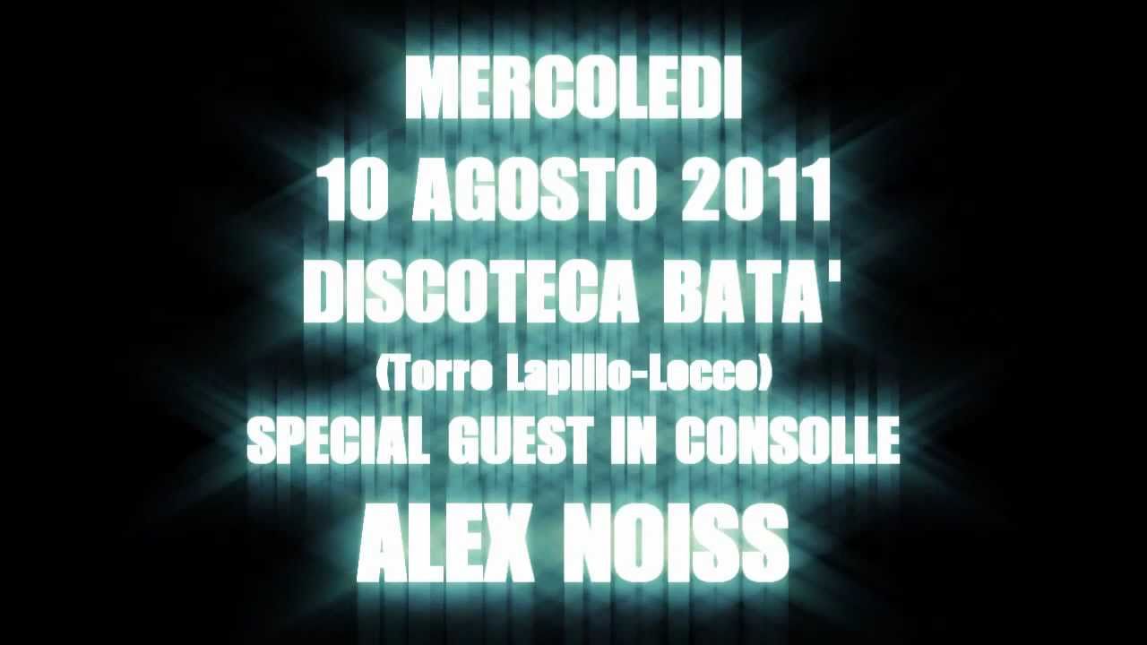10 AGOSTO 2011@ DISCOTECA BATA' (LE)-SPECIAL GUEST IN CONSOLLE ALEX NOISS