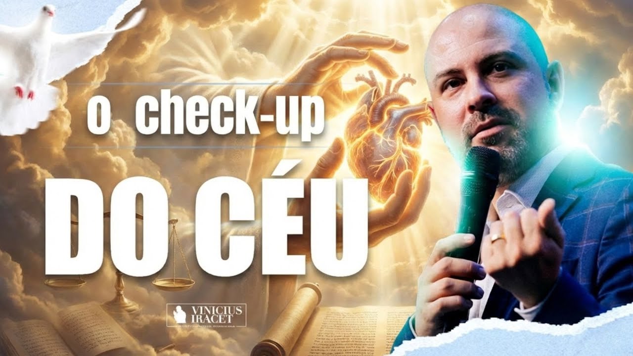 O CHECK-UP DO CÉU - O DEUS QUE PROVA O NOSSO CORAÇÃO - ViniciusIracet ​