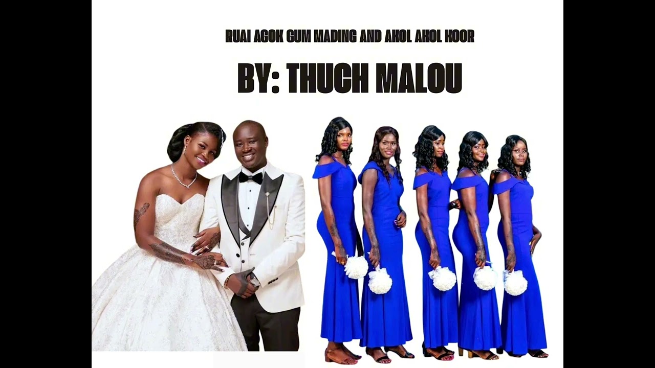 RUAI AGOK GUM MADING AND AKOL AKOL KOOR KUCH
