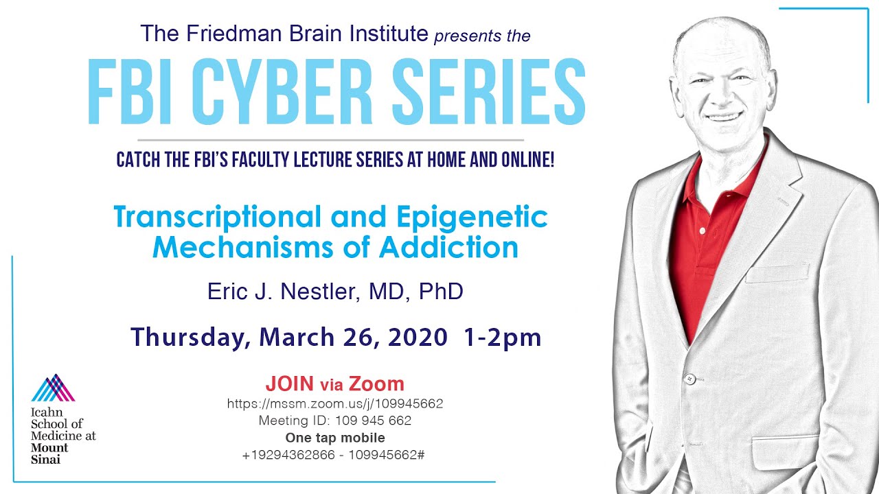 FBI Cyber Series - Transcriptional and Epigenetic Mechanisms of Addiction by Eric Nestler, MD, PhD