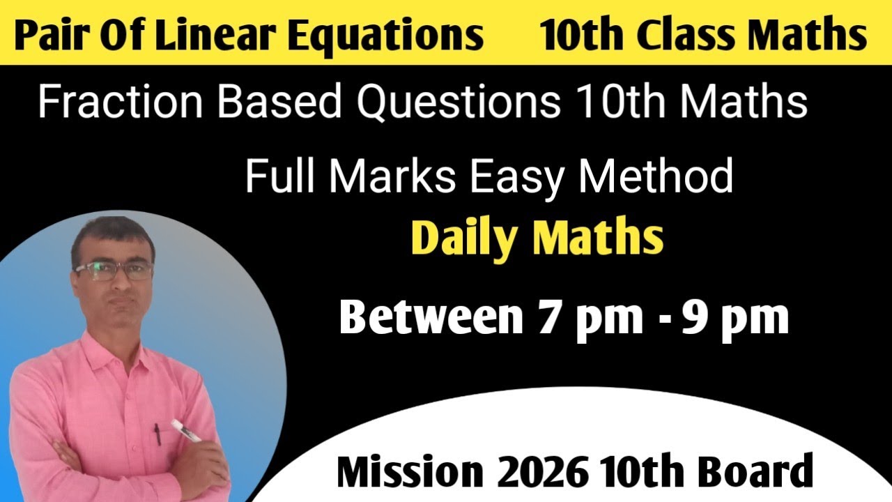 Fraction Based Questions On Pair Of Linear Equations Class 10| CBSE And State Board 10th Class 2026