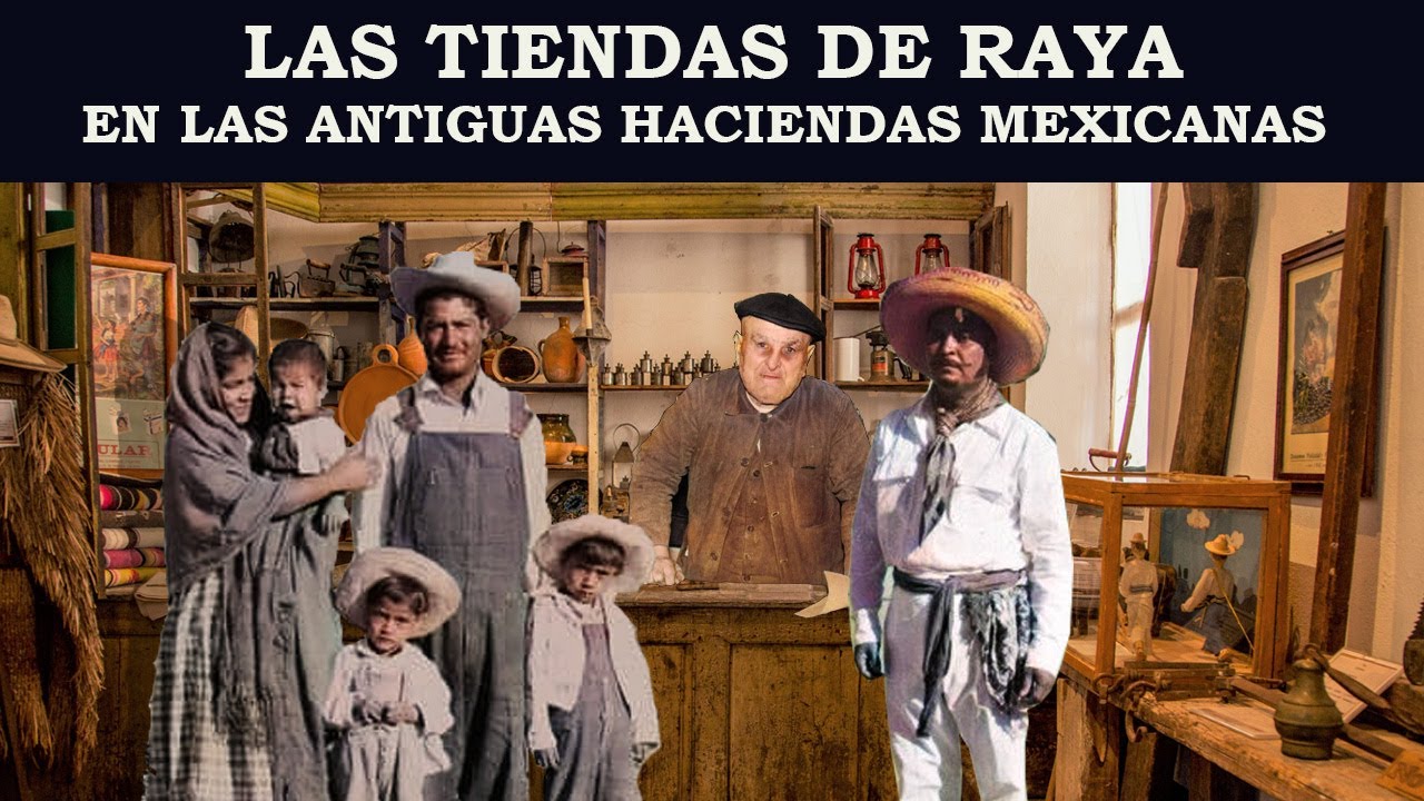 TIENDAS DE RAYA EN LAS ANTIGUAS HACIENDAS MEXICANAS