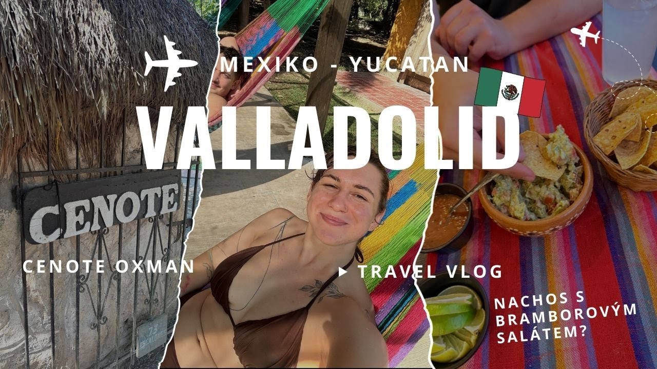 Valladolid 🇲🇽 | Bála jsem se v cenotě? Nachos s bramborovým salátem 🌮