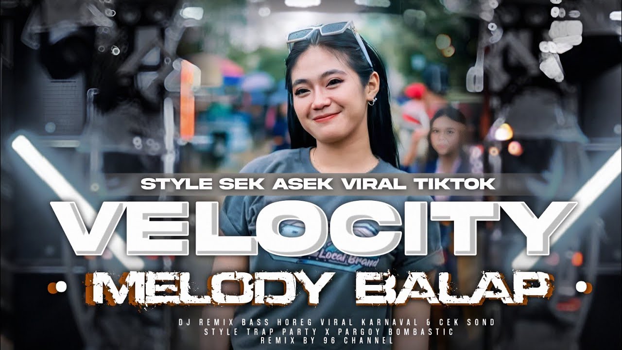 DJ VELO CITY STYLE SEK ASEK VIRAL TIKTOK X MELODY BALAP KARNAVAL