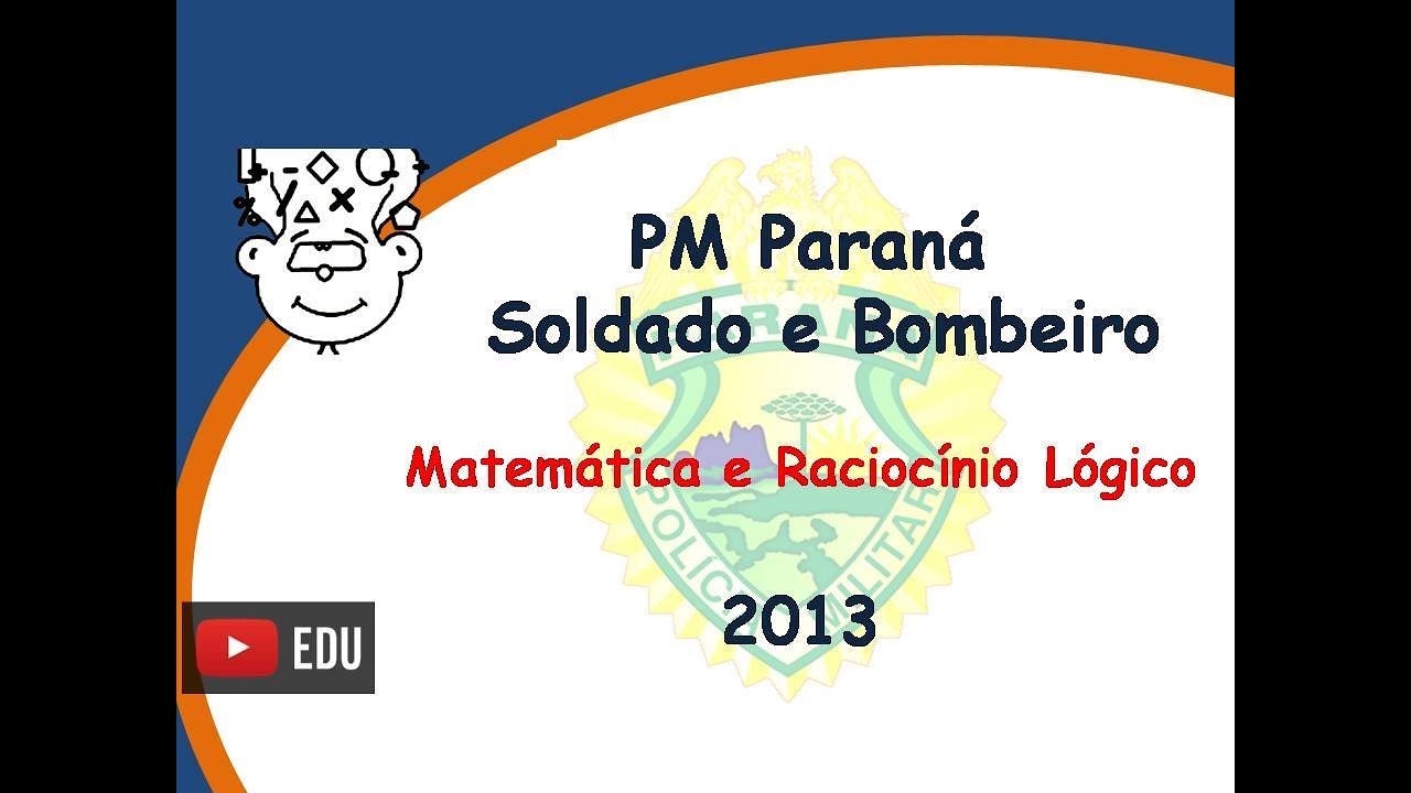 PMPR Soldado e Bombeiro 2013 :: Prova de Matemática e Raciocínio Lógico :: Concurso PM Paraná