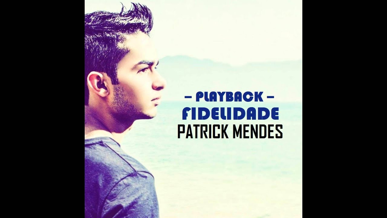Patrick Mendes - Fidelidade - PLAYBACK