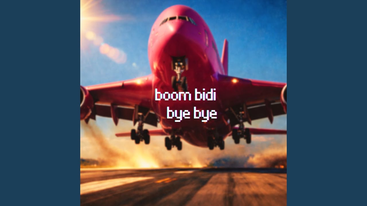 Boom Bidi Bye Bye