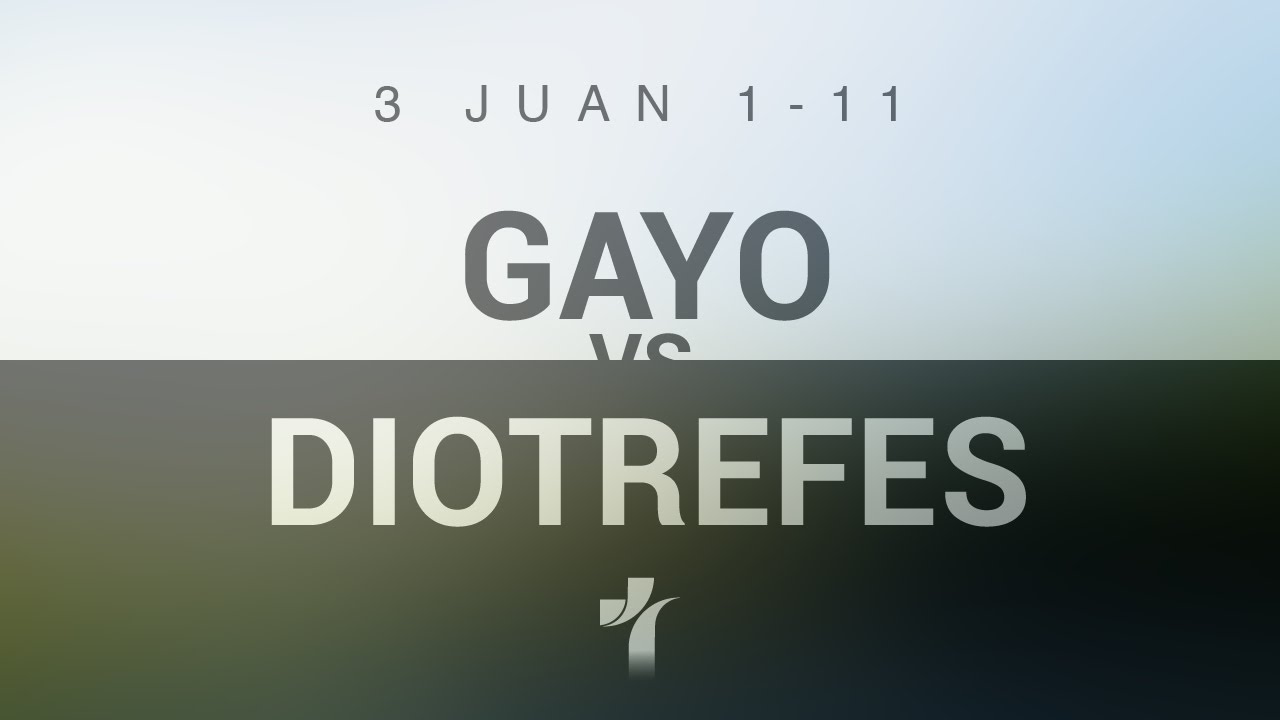 Gayo vs Diotrefes - 3 Juan 1-11