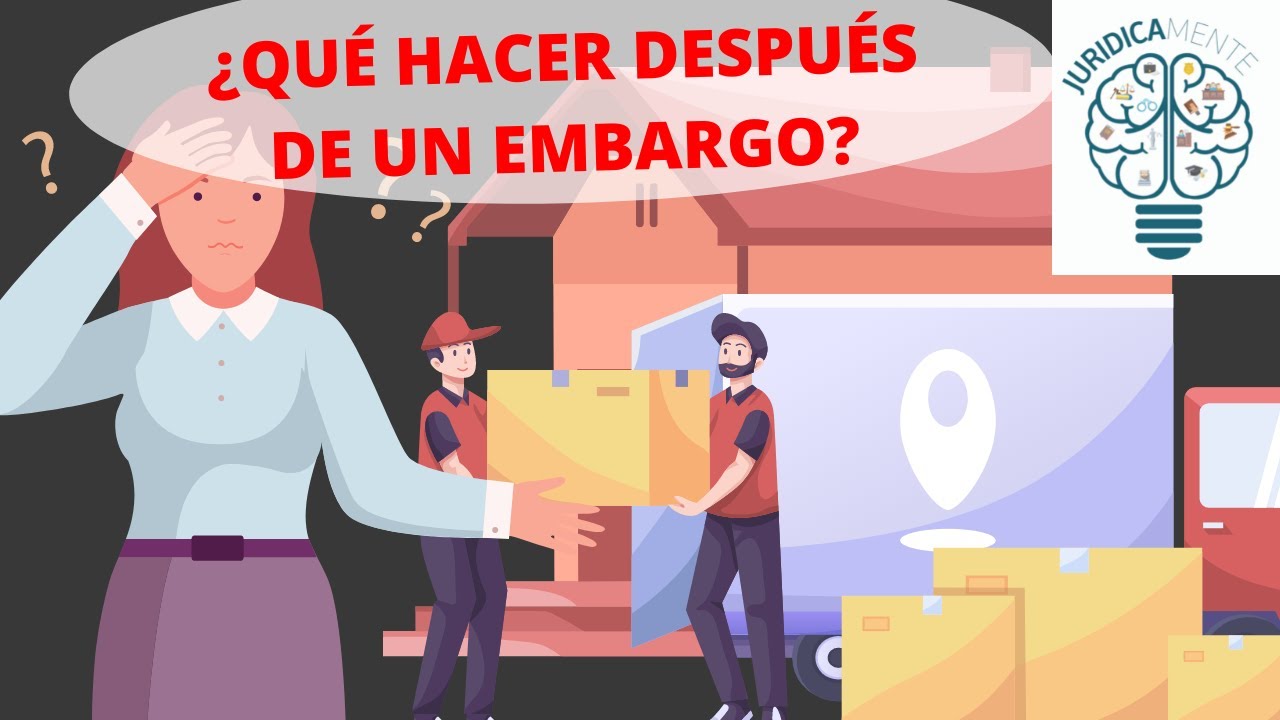 ¿QUÉ HACER DESPUÉS DE UN EMBARGO?