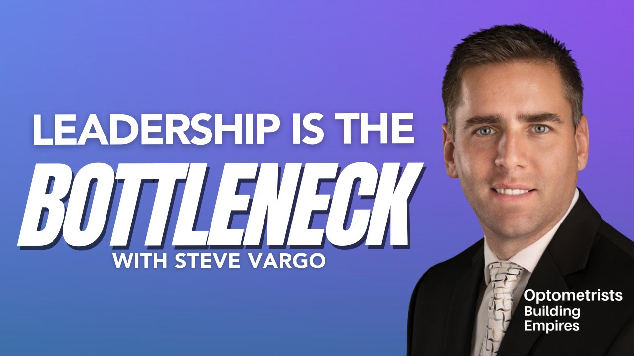 You Can’t Build an Optometry Empire Alone - Steve Vargo - Optometrists Building Empires - # 077