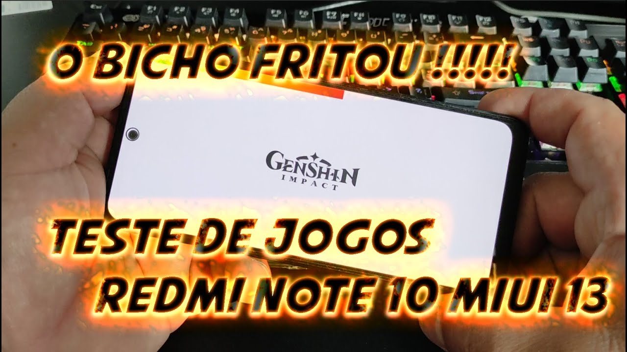 O BICHO FRITOU TESTE DE JOGOS REDMI NOTE 10 MIUI 13 GLOBAL