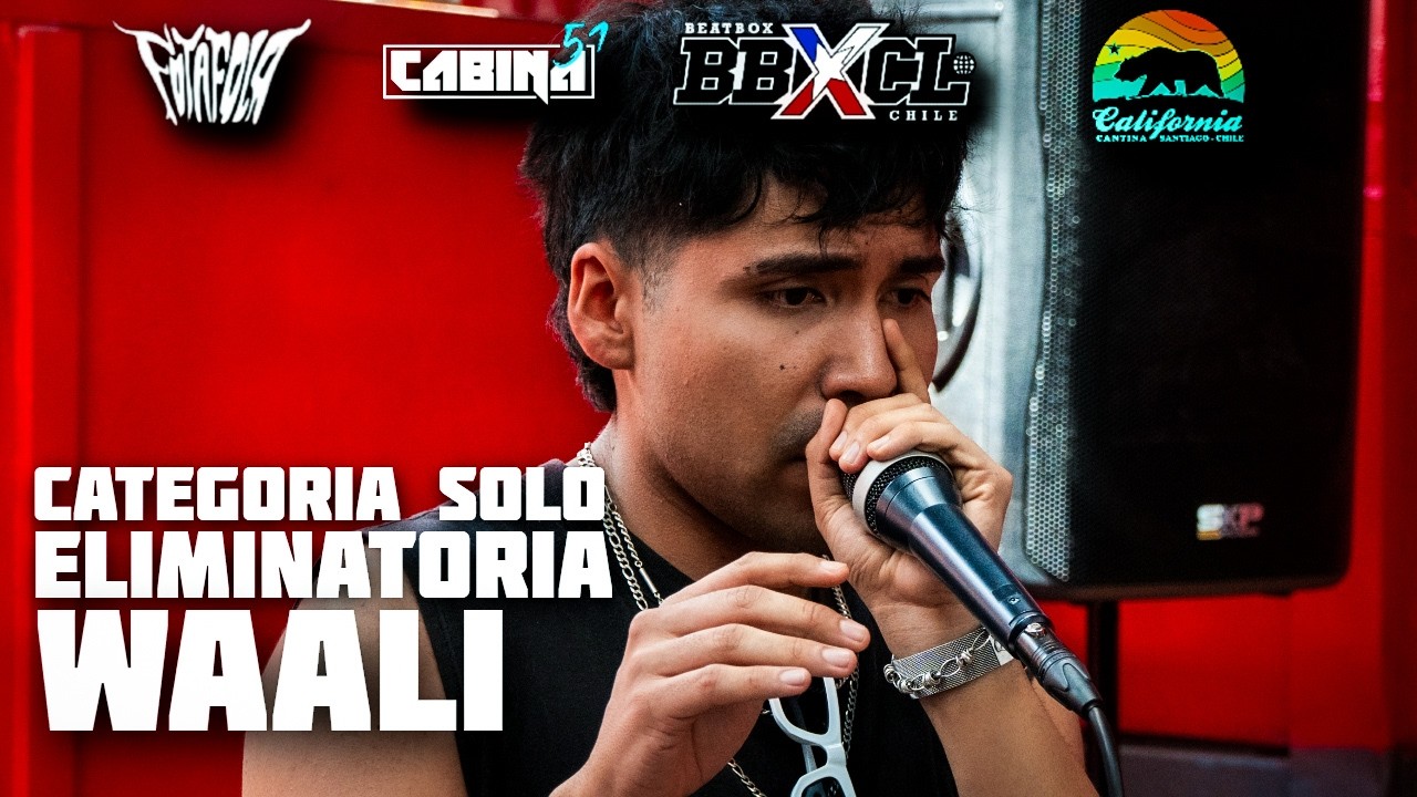 WAALI | CAMPEONATO NACIONAL BEATBOX CHILE 2025 | ELIMINATORIA SOLO