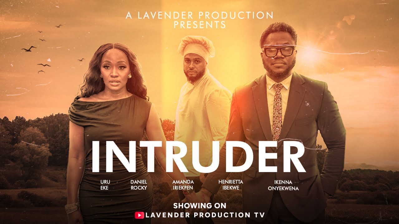 INTRUDER NIGERIAN MOVIE, LATEST FULL MOVIE 2025