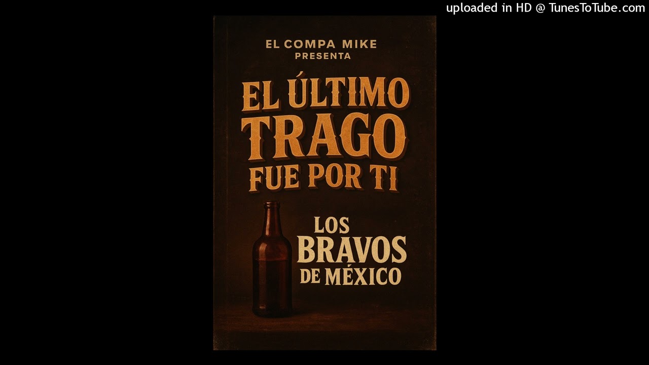 Los bravos de México - El último trago fue por ti