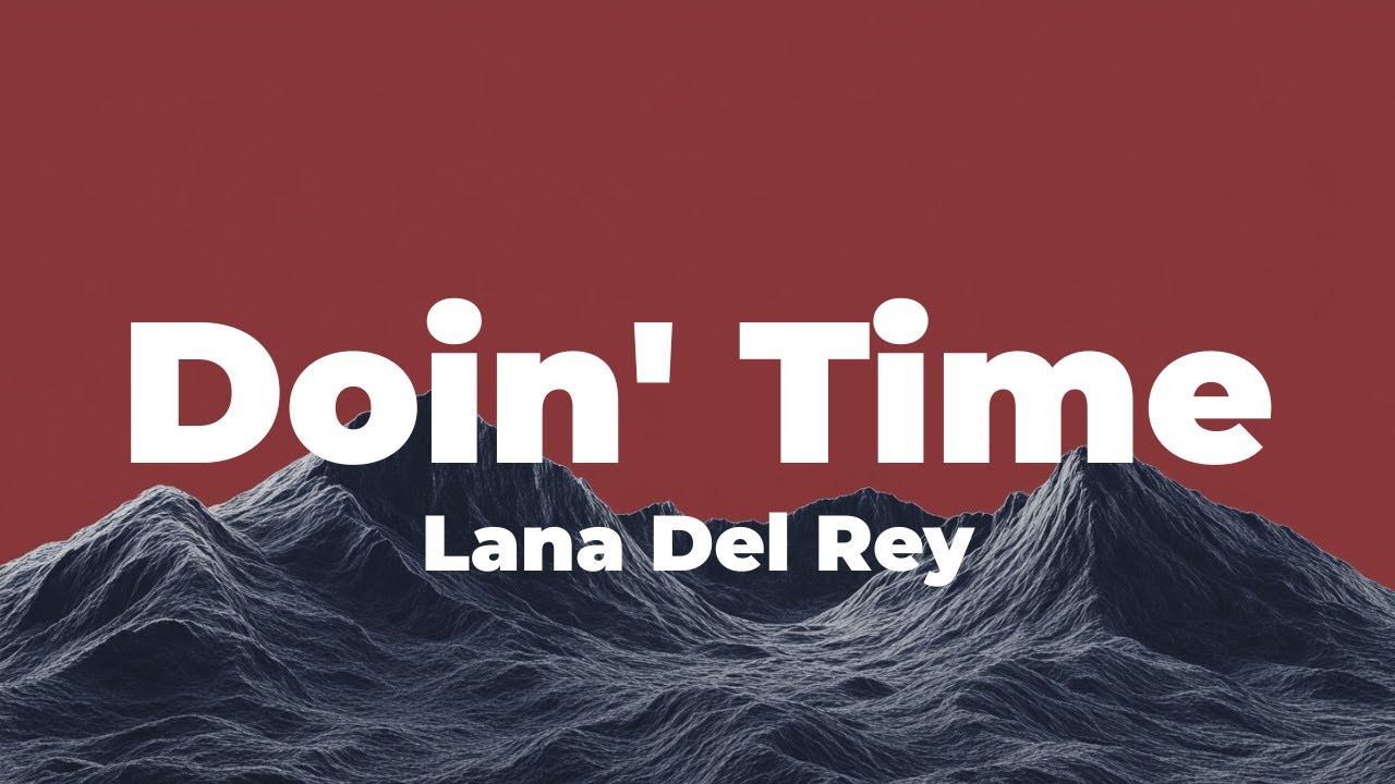 Lana Del Rey - Doin' Time (Lyrics)