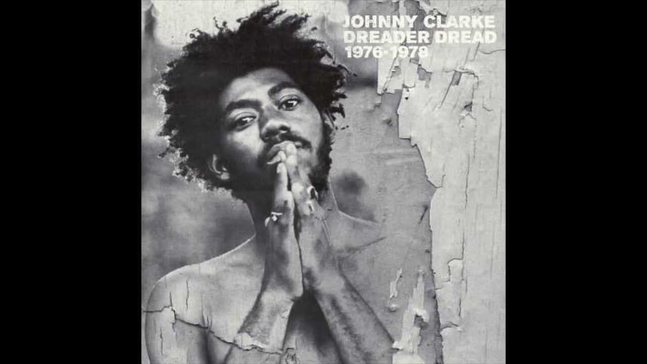 Johnny Clarke - Dreader Dread 1976 1978 (Full Album)