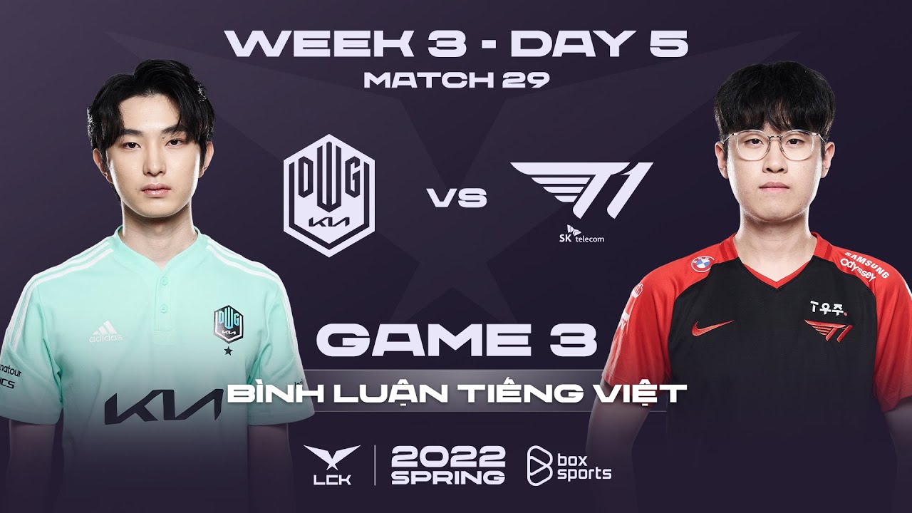 [30.01.2022] DK vs T1 - Ván 3 | Bình Luận Tiếng Việt | LCK Mùa Xuân 2022
