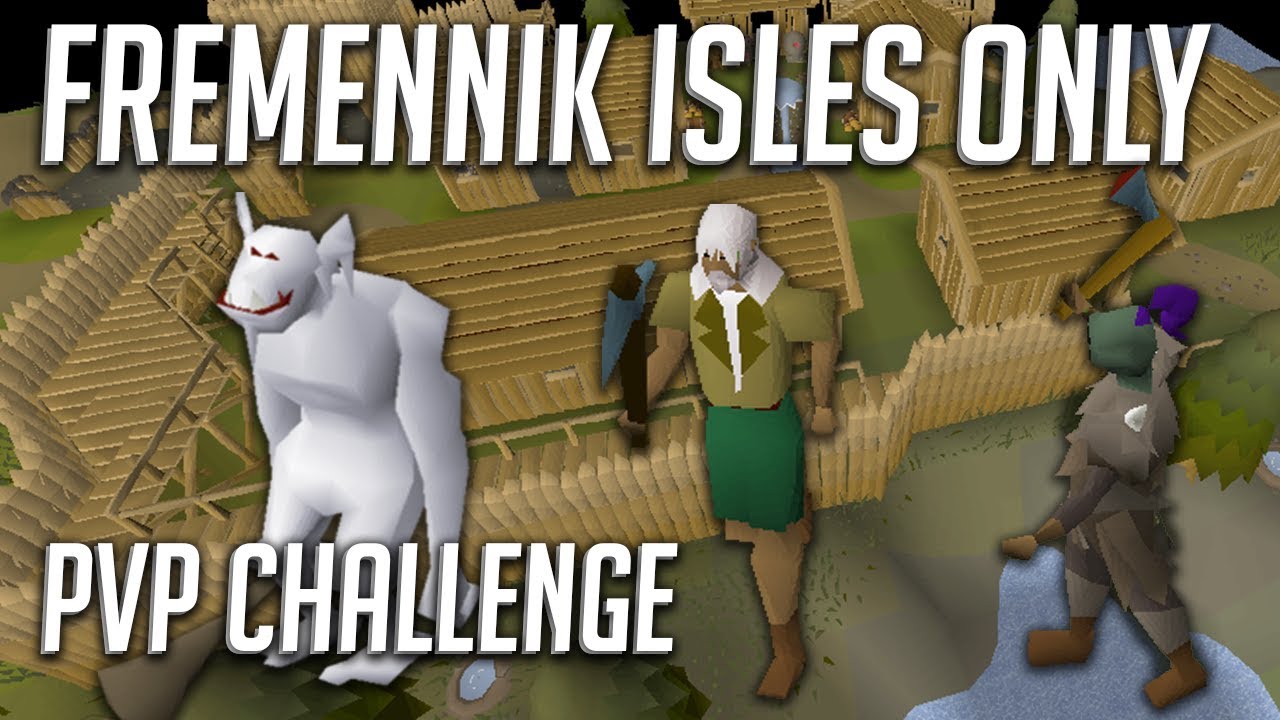 Restricted to the Fremennik Isles only... THEN WE FIGHT