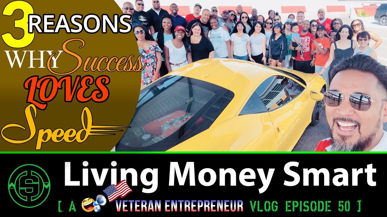 3 Reasons Why Success Loves Speed | #LivingMoneySmart a #Vetrepreneur 🗣🇺🇸 VLOG EP50