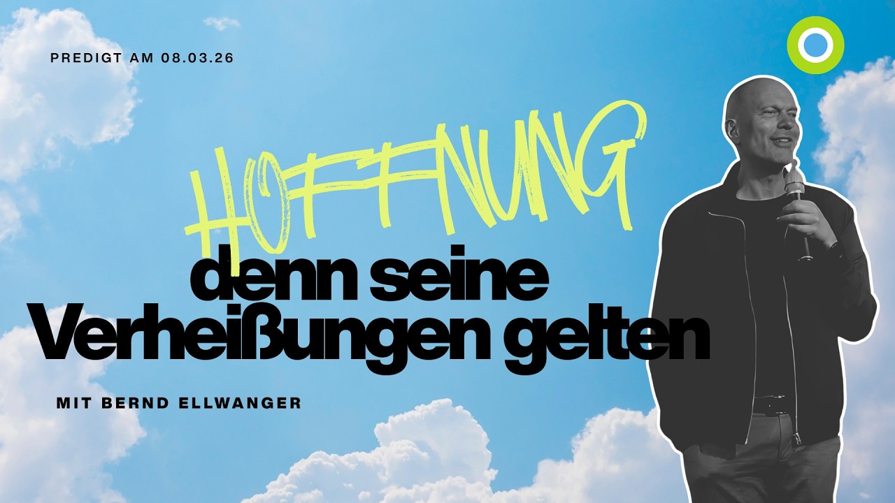 Hoffnung, denn Seine Verheißungen gelten | mit Bernd Ellwanger