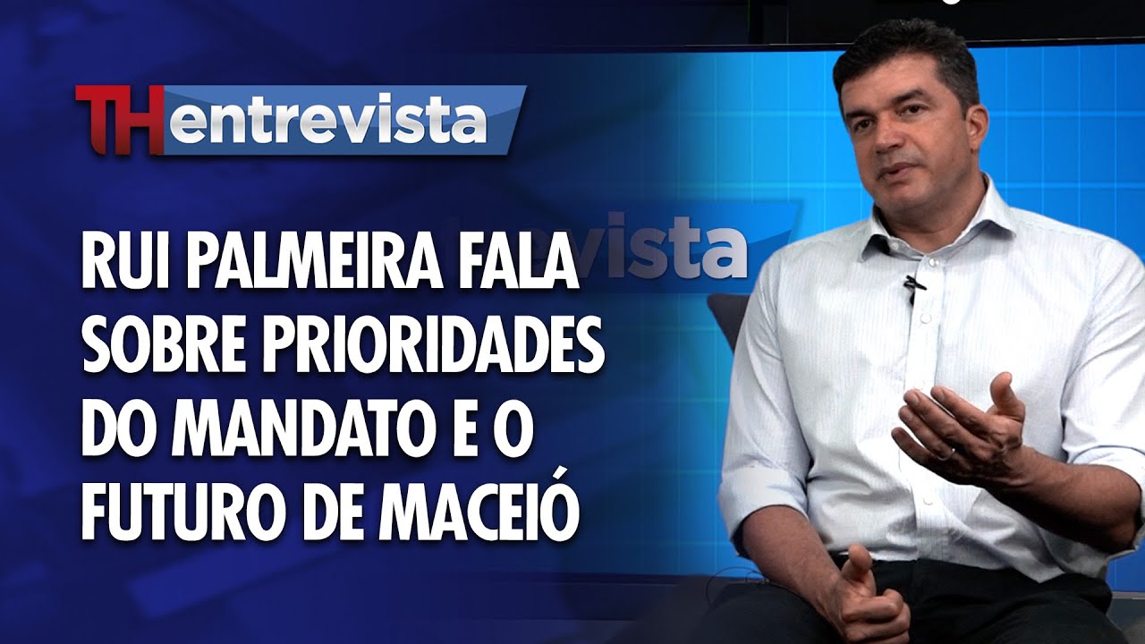 TH Entrevista - Rui Palmeira fala sobre prioridades do mandato e o futuro de Maceió
