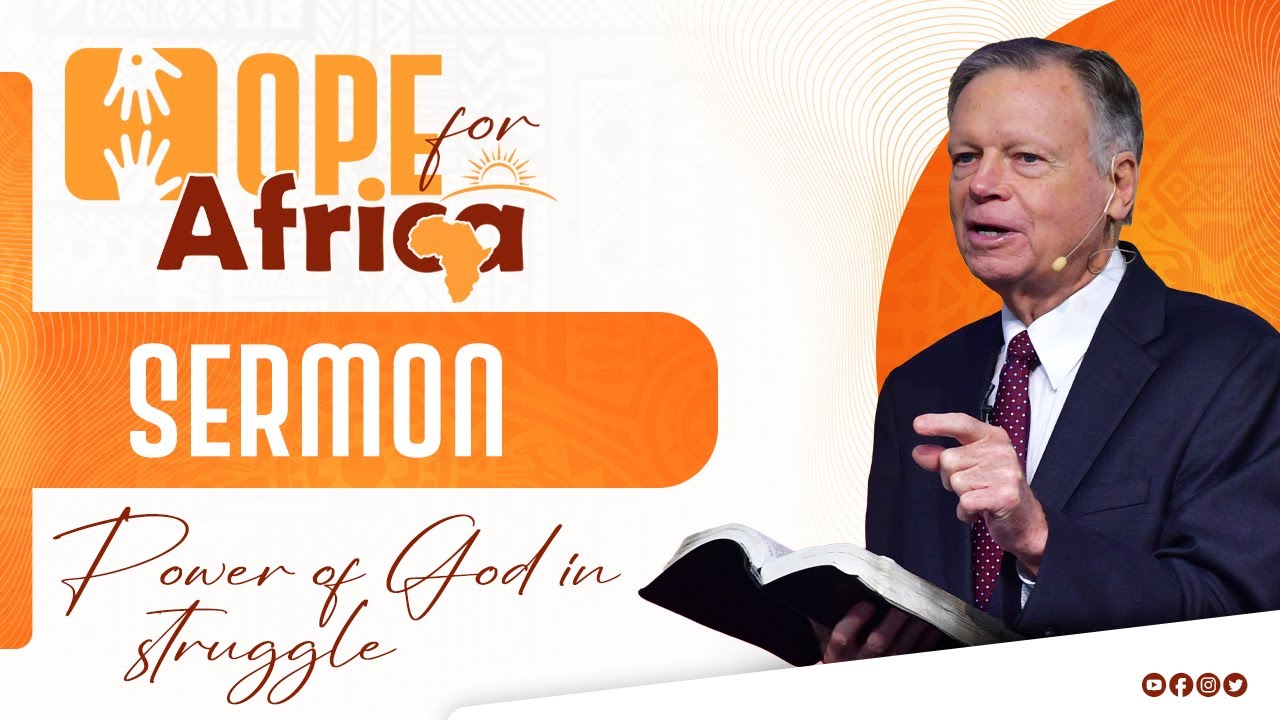The Power of God in Struggle || Pr. Mark Finley, Hope for Africa Day 3 @Newlife SDA Church Nairobi