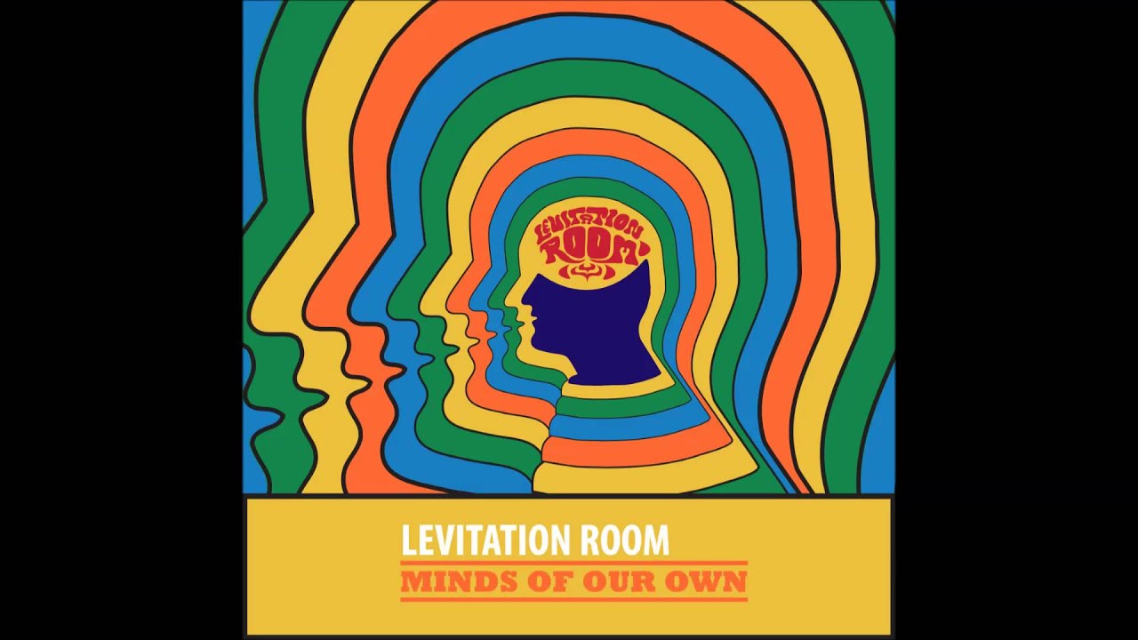 Levitation Room - Minds of our Own
