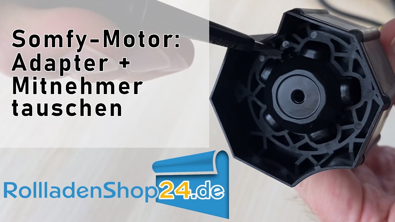 Adapter + Mitnehmer von Somfy-Rohrmotor austauschen.