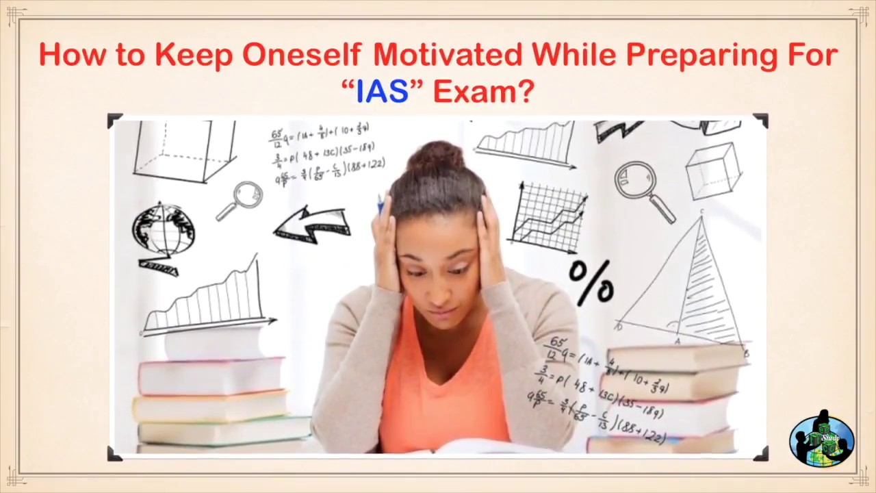 How to Keep Oneself Motivated While Preparing For IAS Exam?