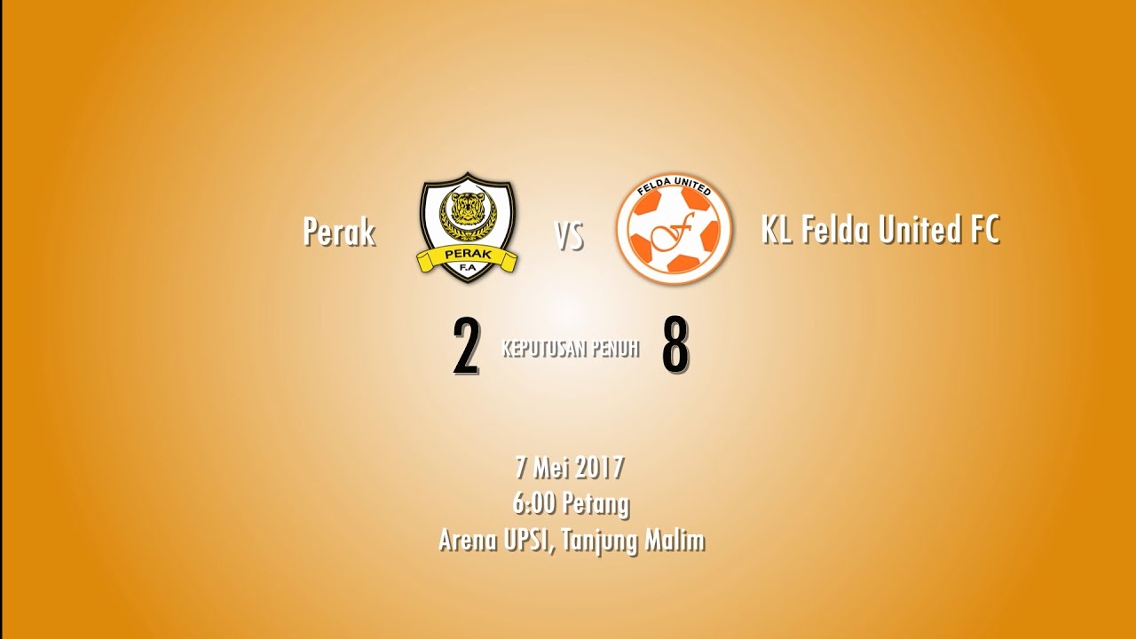 SIRKIT 9 (7/5/2017)VIDEO GOL: (LELAKI) Perak 2 - 8 KL Felda United FC