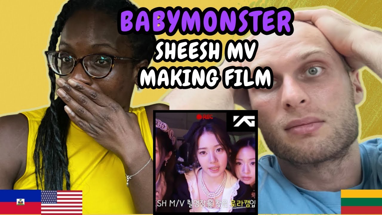 REACTION TO BABYMONSTER (베이비몬스터) - SHEESH M/V MAKING FILM | FIRST TIME WATCHING