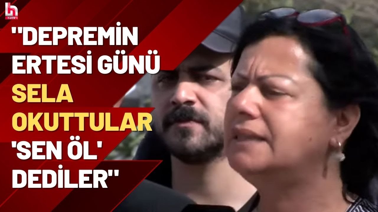 Hatay'dan bir depremzede: Ben bu sorumun yanıtını istiyorum! Bizi neden ölüme terk ettiler?