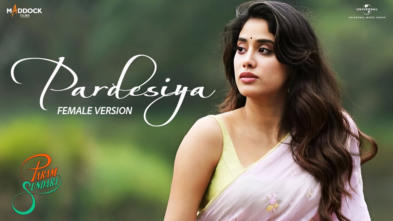 Pardesiya (Female Version) Param Sundari | Sidharth M, Janhvi K|Sachin-Jigar,Krishnakali S,Amitabh B