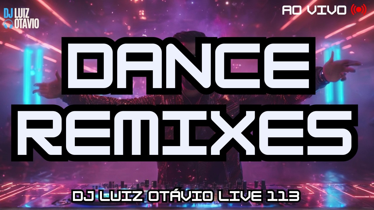 DANCE REMIXES - AO VIVO 🔊🔥 80s, 90s, 2000s e Atuais! (LIVE 113)🎧