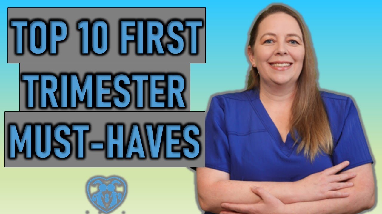 Top 10 First Trimester Must Haves