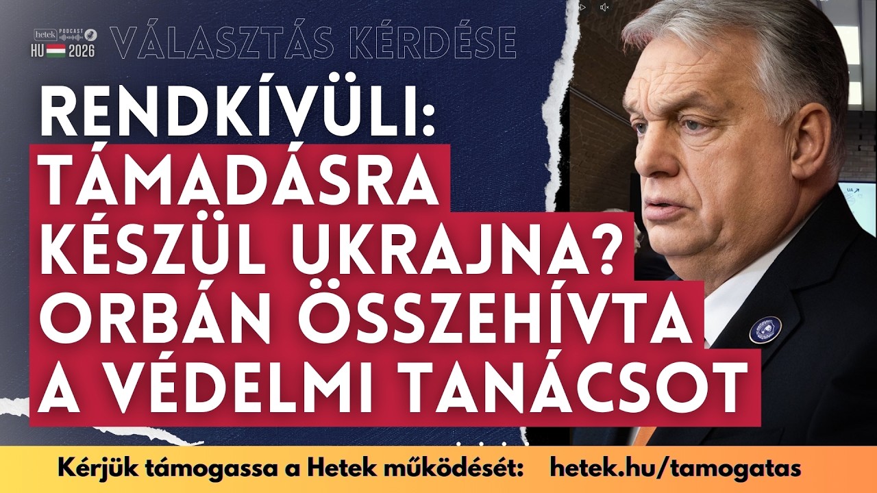Rendkívüli: Támadásra készül Ukrajna? Orbán összehívta a Védelmi Tanácsot | Választás 2026
